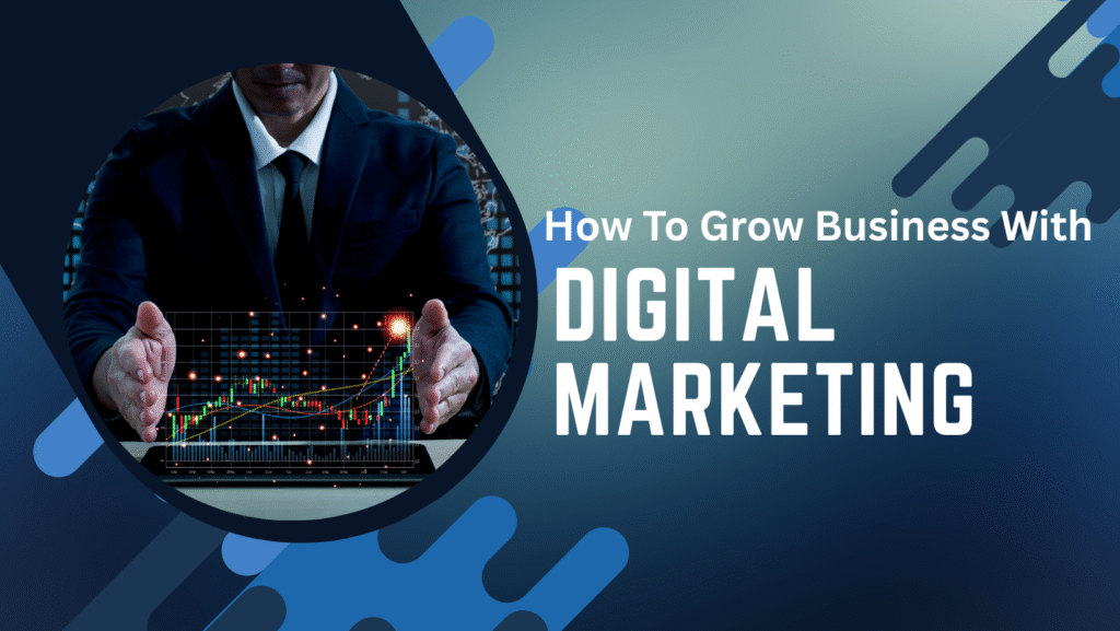 how to grow business with digital marketing